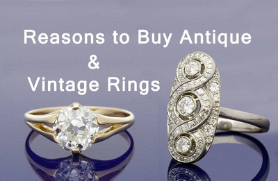 Reasons to Buy Antique and Vintage Rings