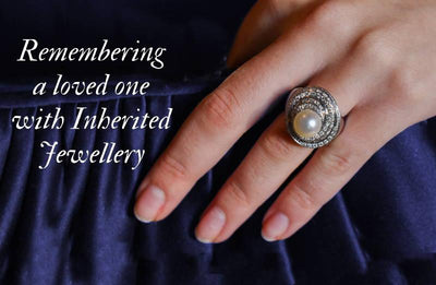 Remembering a loved one with Inherited Jewellery